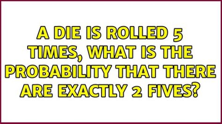 A die is rolled 5 times, what is the probability that there are exactly 2 fives?