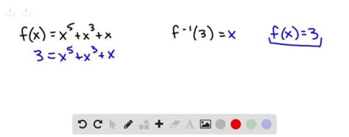 If $f(x) = x^5 + x^3 + x$ find $f^{-1}(3)$ and $f(f^{-1}(2))$