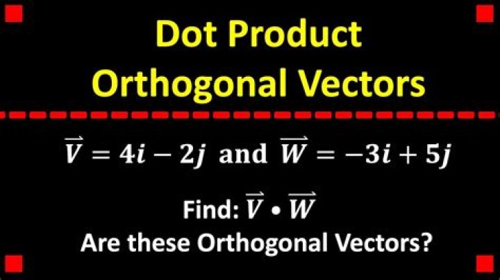 If the dot product between two vectors is 0, are they orthogonal?